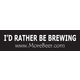 I'd Rather Be Brewing! Bumper Sticker